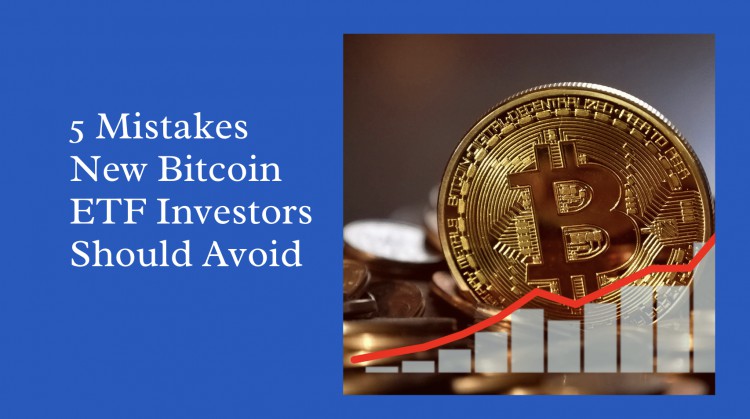 新比特幣 ETF 投資者應避免的 5 個錯誤?